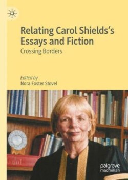 Relating Carol Shields’s Essays and Fiction