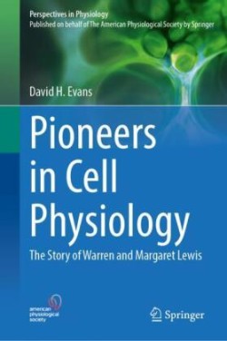 Pioneers in Cell Physiology: The Story of Warren and Margaret Lewis