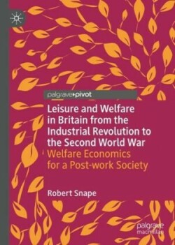 Leisure and Welfare in Britain from the Industrial Revolution to the Second World War