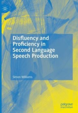 Disfluency and Proficiency in Second Language Speech Production 