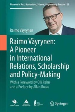 Raimo Väyrynen: A Pioneer in International Relations, Scholarship and Policy-Making