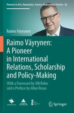 Raimo Väyrynen: A Pioneer in International Relations, Scholarship and Policy-Making