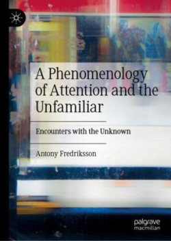 Phenomenology of Attention and the Unfamiliar