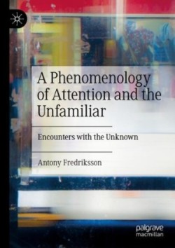 Phenomenology of Attention and the Unfamiliar