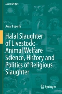 Halal Slaughter of Livestock: Animal Welfare Science, History and Politics of Religious Slaughter