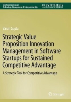 Strategic Value Proposition Innovation Management in Software Startups for Sustained Competitive Advantage