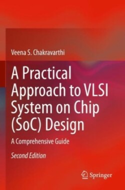 Practical Approach to VLSI System on Chip (SoC) Design