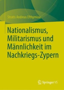 Nationalismus, Militarismus und Männlichkeit im Nachkriegs-Zypern