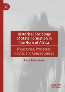 Historical Sociology of State Formation in the Horn of Africa