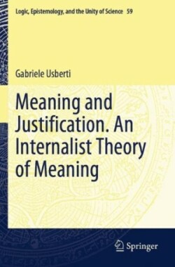 Meaning and Justification. An Internalist Theory of Meaning