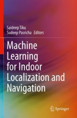 Machine Learning for Indoor Localization and Navigation