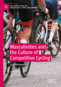 Masculinities and the Culture of Competitive Cycling