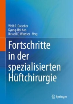 Fortschritte in der speziellen Hüftchirurgie