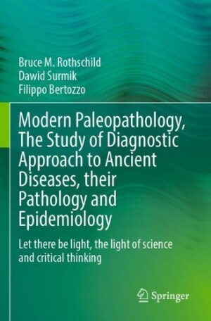 Modern Paleopathology, The Study of Diagnostic Approach to Ancient Diseases, their Pathology and Epidemiology