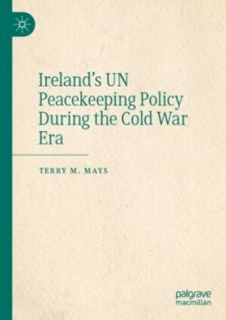 Ireland's UN Peacekeeping Policy During the Cold War Era