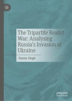 Tripartite Realist War: Analysing Russia’s Invasion of Ukraine