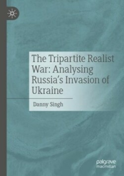 Tripartite Realist War: Analysing Russia’s Invasion of Ukraine