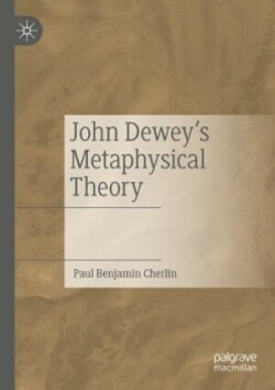 John Dewey's Metaphysical Theory