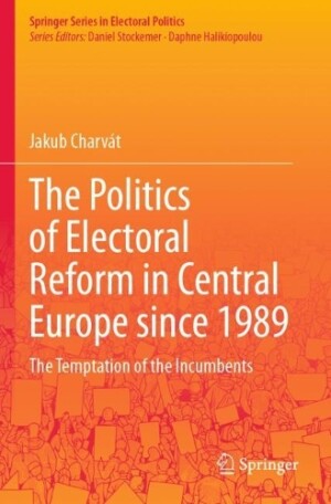 Politics of Electoral Reform in Central Europe since 1989