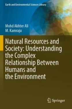 Natural Resources and Society: Understanding the Complex Relationship Between Humans and the Environment