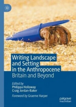 Writing Landscape and Setting in the Anthropocene