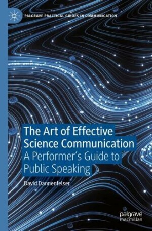 Art of Effective Science Communication A Performer's Guide to Public Speaking