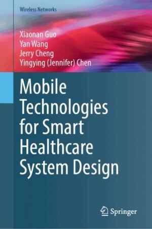 Mobile Technologies for Smart Healthcare System Design