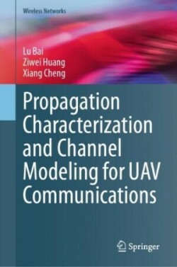 Propagation Characterization and Channel Modeling for UAV Communications