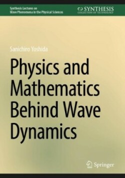 Physics and Mathematics Behind Wave Dynamics