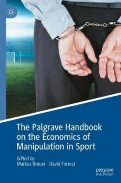 Palgrave Handbook on the Economics of Manipulation in Sport