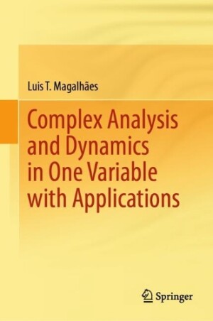 Complex Analysis and Dynamics in One Variable with Applications