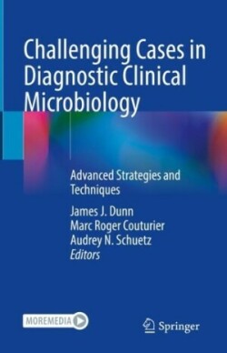 Challenging Cases in Diagnostic Clinical Microbiology