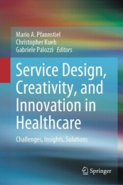 Service Design, Creativity, and Innovation in Healthcare