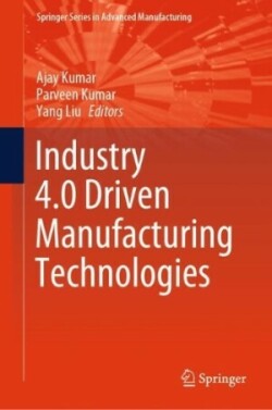 Industry 4.0 Driven Manufacturing Technologies