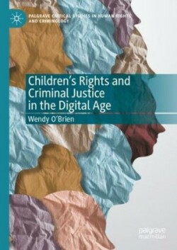 Children’s Rights and Criminal Justice in the Digital Age