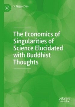 Economics of Singularities of Science Elucidated with Buddhist Thoughts