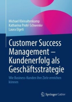 Customer Success Management – Kundenerfolg als Geschäftsstrategie