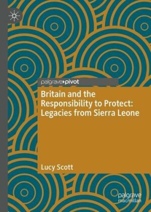 Britain and the Responsibility to Protect: Legacies from Sierra Leone