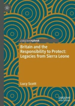 Britain and the Responsibility to Protect: Legacies from Sierra Leone