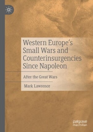 Western Europe’s Small Wars and Counterinsurgencies Since Napoleon