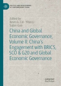 China and Global Economic Governance, Volume II: China’s Engagement with BRICS, SCO & G20 and Global Economic Governance