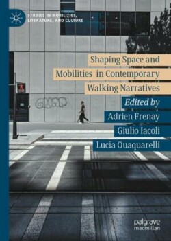 Shaping Space and Mobilities in Contemporary Walking Narratives