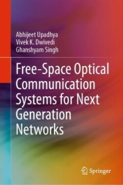 Free-Space Optical Communication Systems for Next Generation Networks