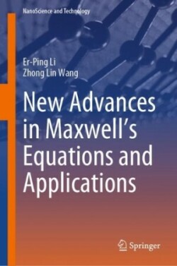 New Advances in Maxwell’s Equations and Applications