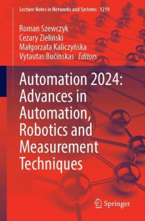 Automation 2024: Advances in Automation, Robotics and Measurement Techniques