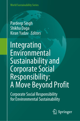 Integrating Environmental Sustainability and Corporate Social Responsibility: A Move Beyond Profit