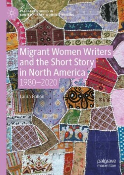 Migrant Women Writers and the Short Story in North America