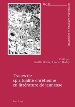 Traces de Spiritualité Chrétienne En Littérature de Jeunesse