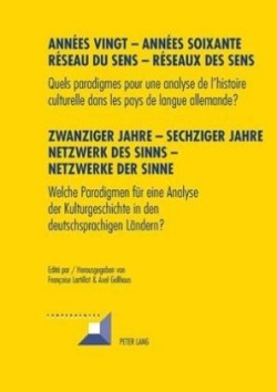 Années Vingt - Années Soixante. Réseaux Du Sens - Réseaux Des Sens- Zwanziger Jahre - Sechziger Jahre. Netzwerke Des Sinns - Netzwerke Der Sinne