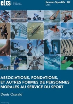Associations, Fondations, Et Autres Formes de Personnes Morales Au Service Du Sport